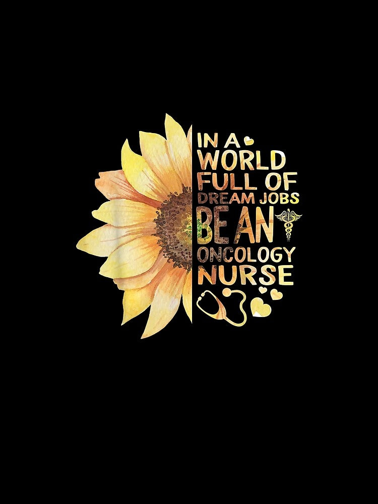 Nurses Week In A World Full Of Dream Jobs Be Oncology Nurse by ninapfvu