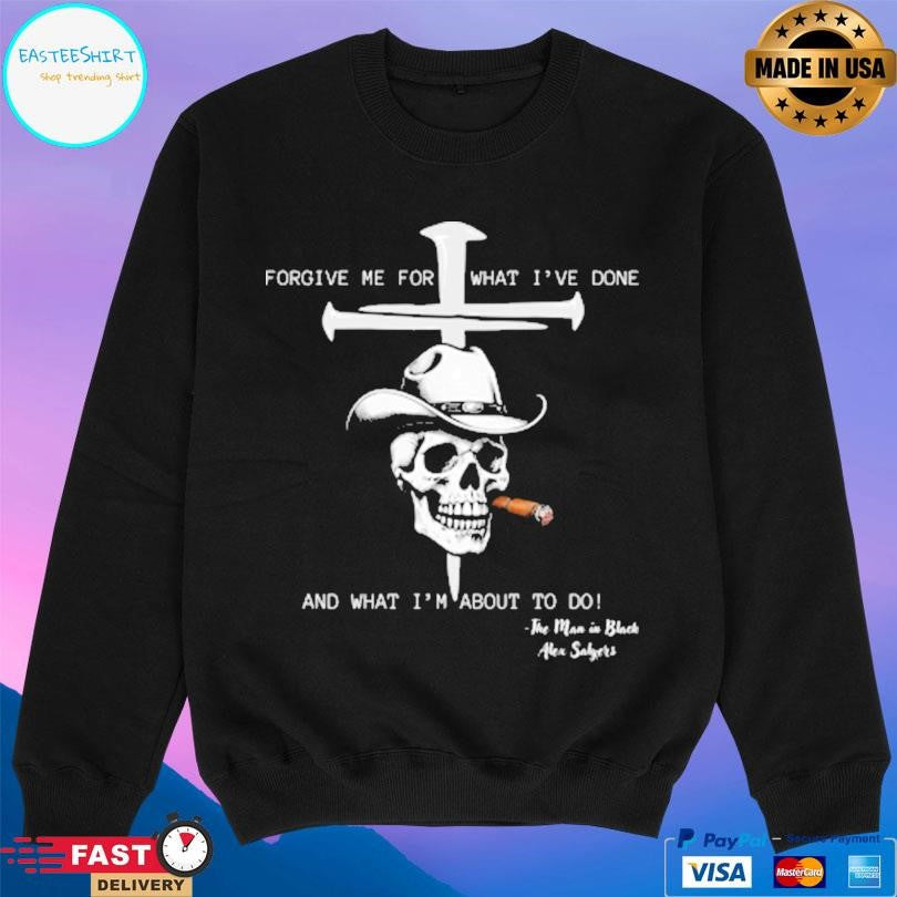 Forgive Me For What I’ve Done And What I’m About To Do Shirt Unisex