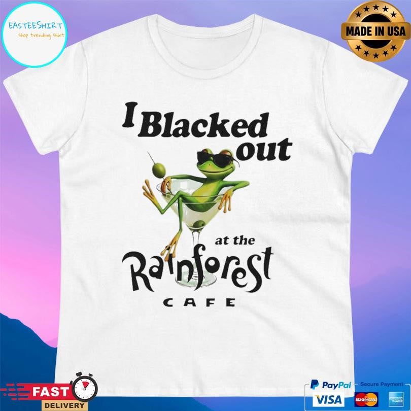Frog I Blacked Out At The Rainforest Cafe Shirt Unisex
