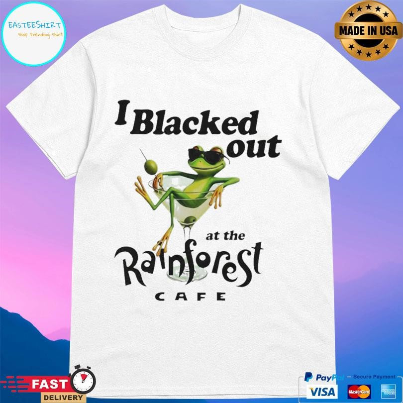 Frog I Blacked Out At The Rainforest Cafe Shirt Unisex