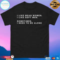I Like Mean Women I Like Soft Men Shirt Unisex
