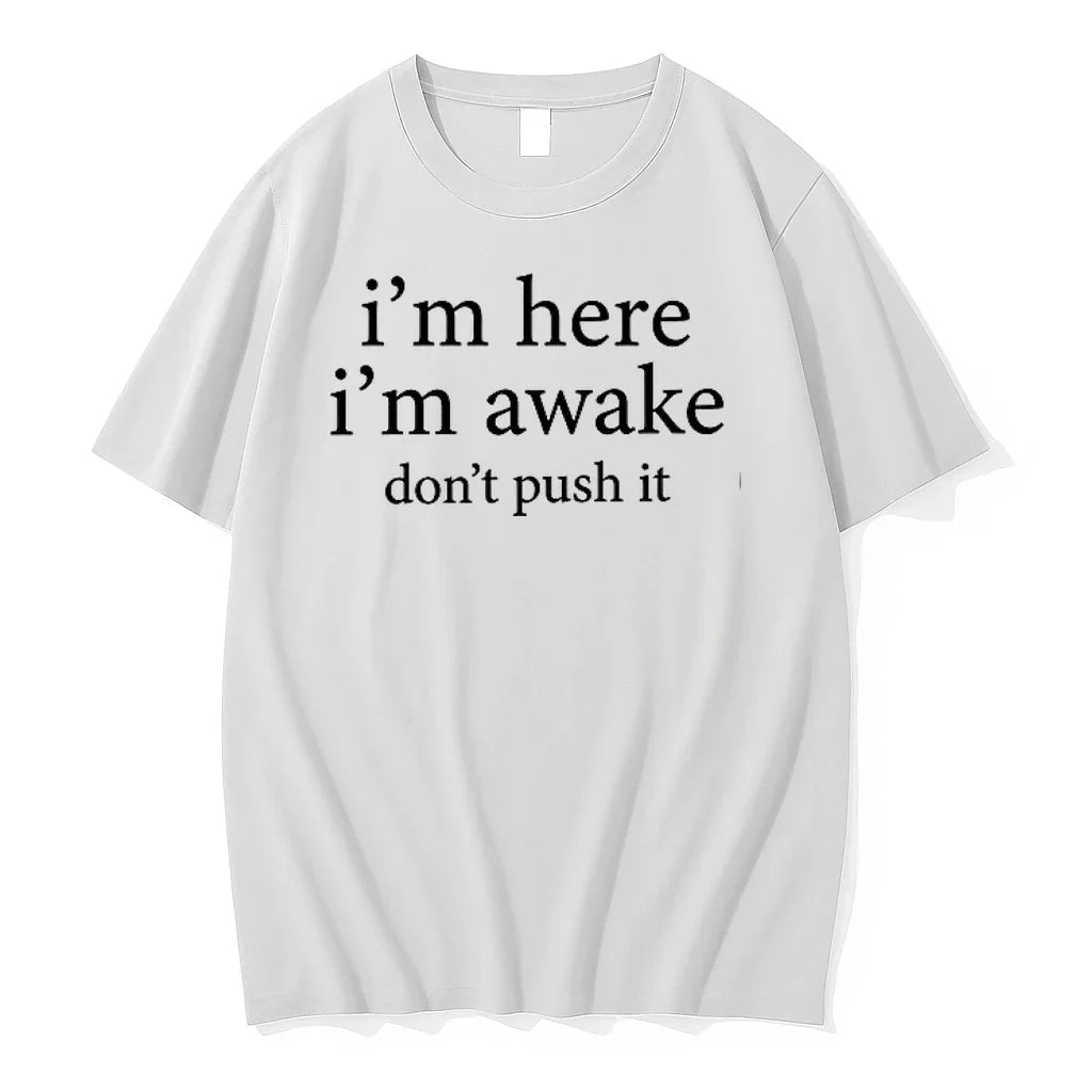 Im Here Im Awake Dont Push It 0 Tshirts Sweater Unisex