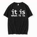 It Is What It Is 0 Tshirts Sweater Unisex
