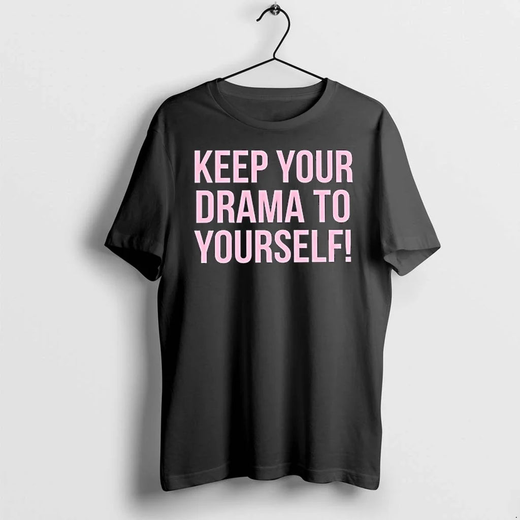 Keep Your Drama To Yourself 0 Tshirts Sweater Unisex
