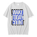 Make Today Count 0 Tshirts Sweater Unisex