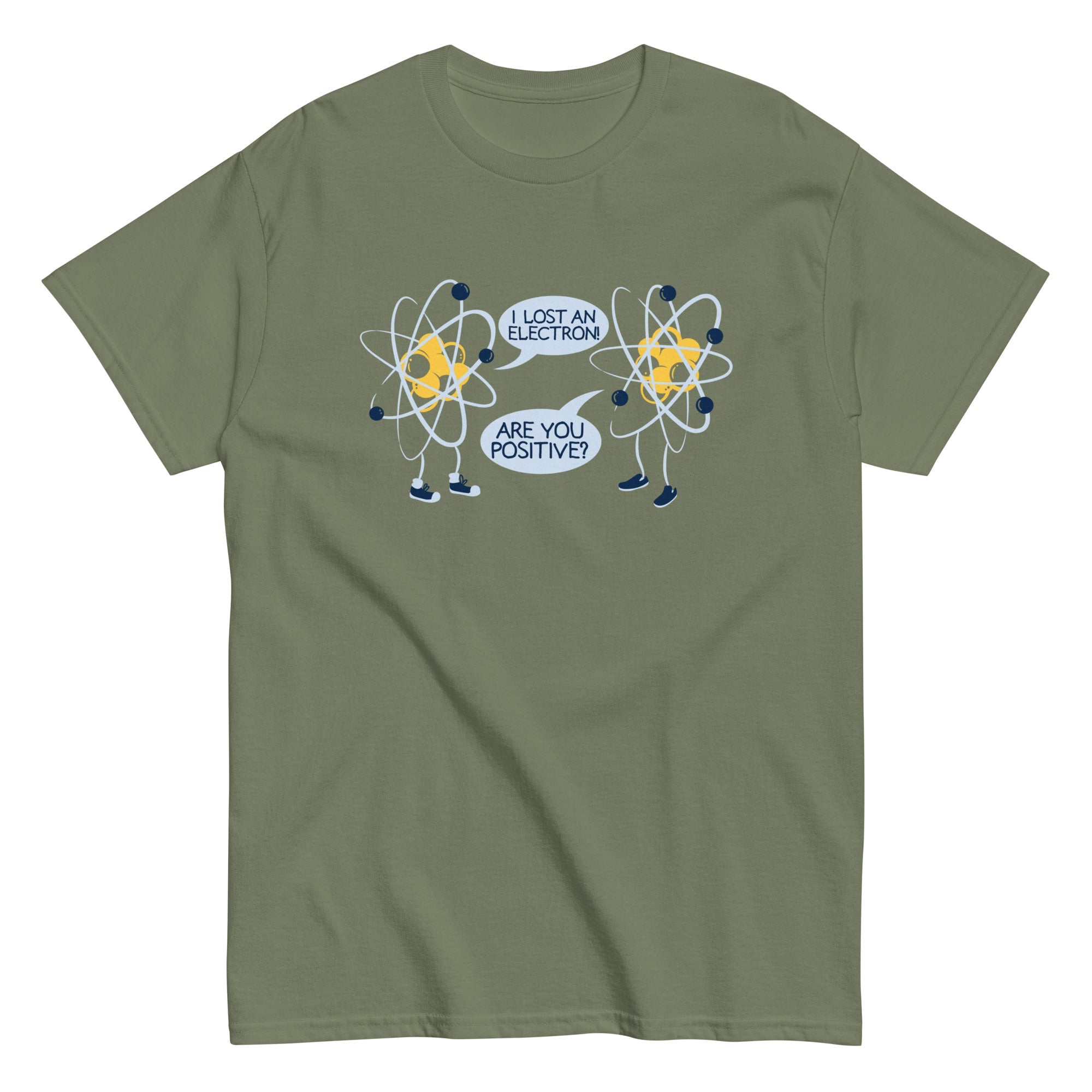 I Lost An Electron. Are You Positive? Men's Classic Tee