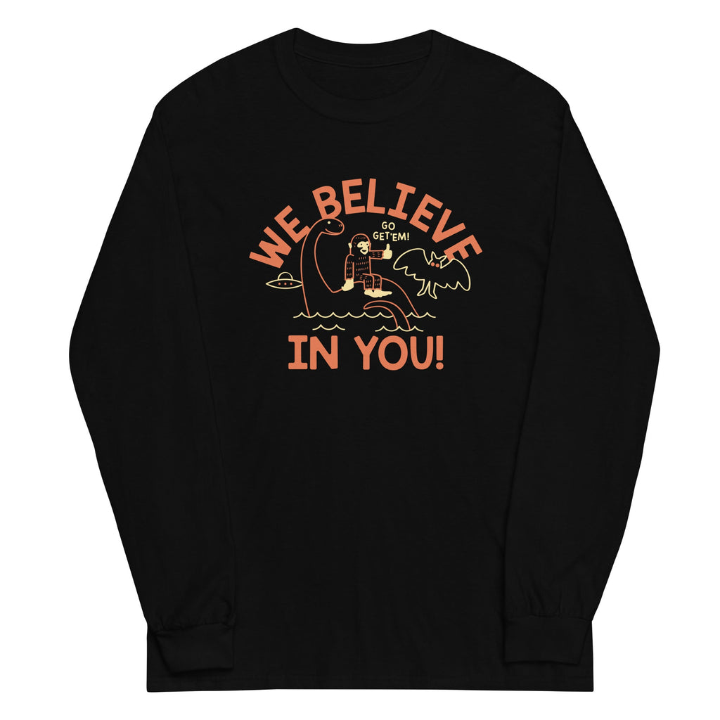 We Believe In You Unisex Long Sleeve Tee