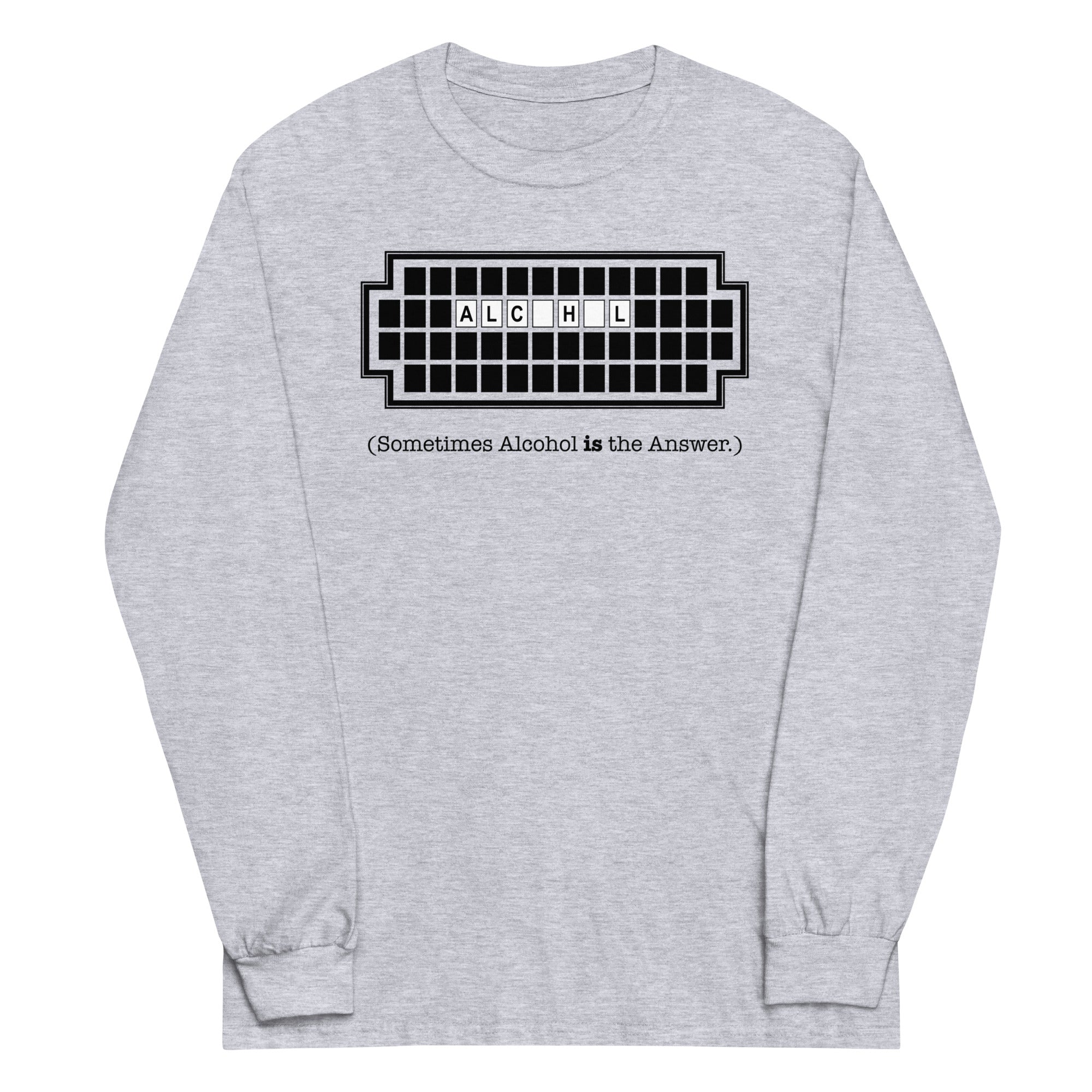 Alcohol Is The Answer Unisex Long Sleeve Tee