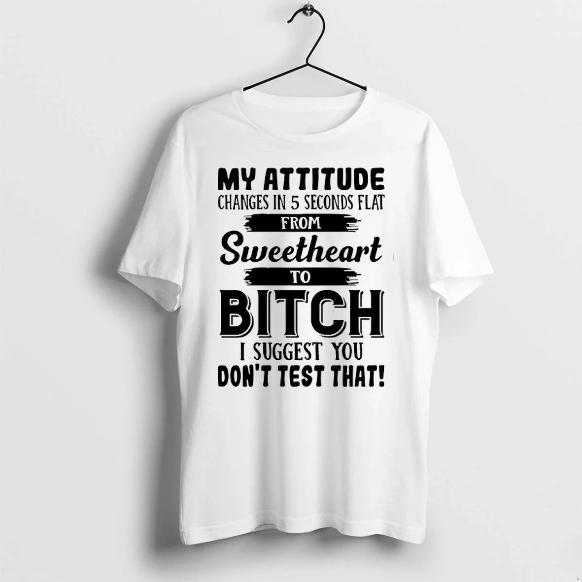 My Attitude Changes In 5 Seconds Flat 0 Tshirts Sweater Unisex