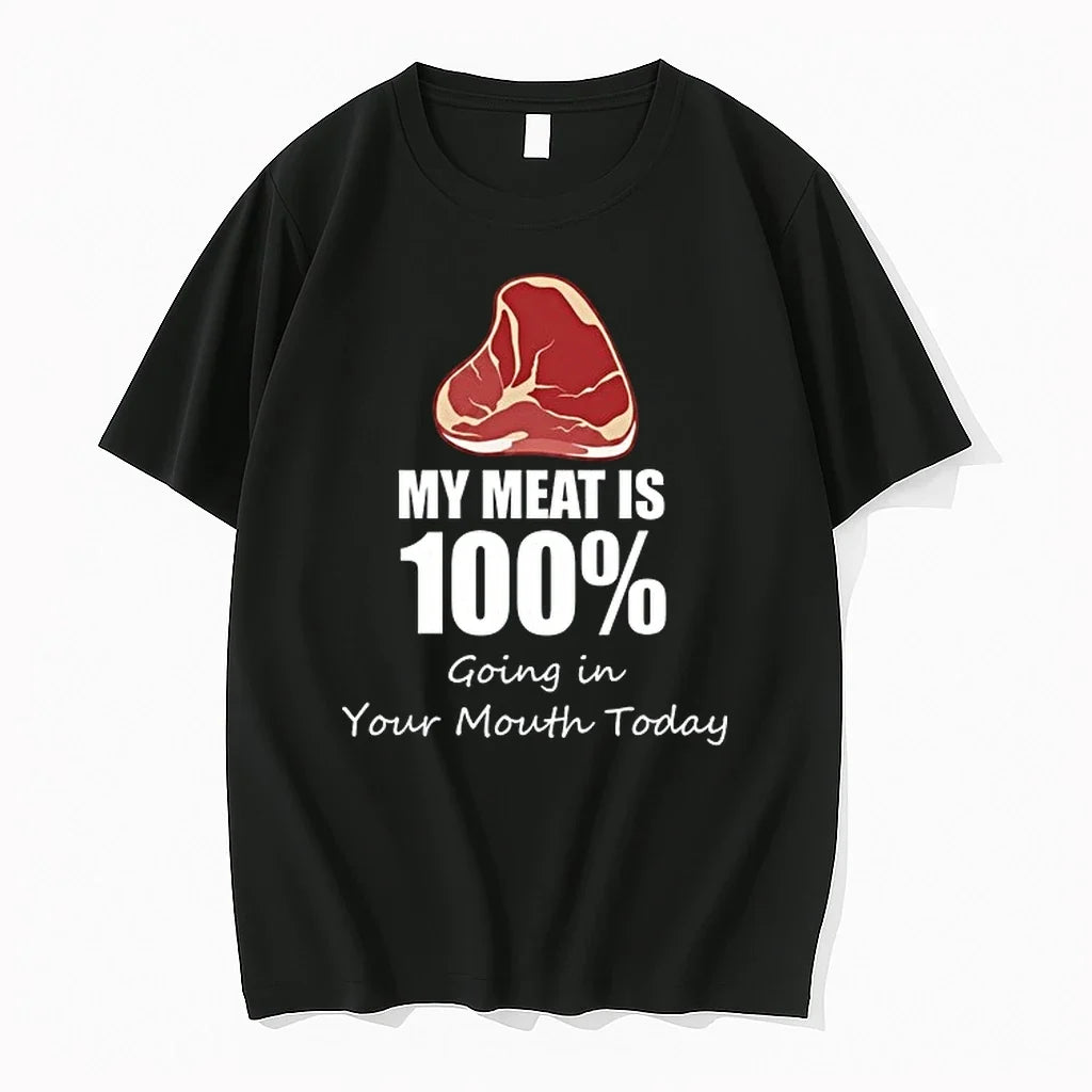 My Meat Is 100 Going In Your Mouth Today 0 Tshirts Sweater Unisex