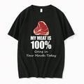 My Meat Is 100 Going In Your Mouth Today 0 Tshirts Sweater Unisex