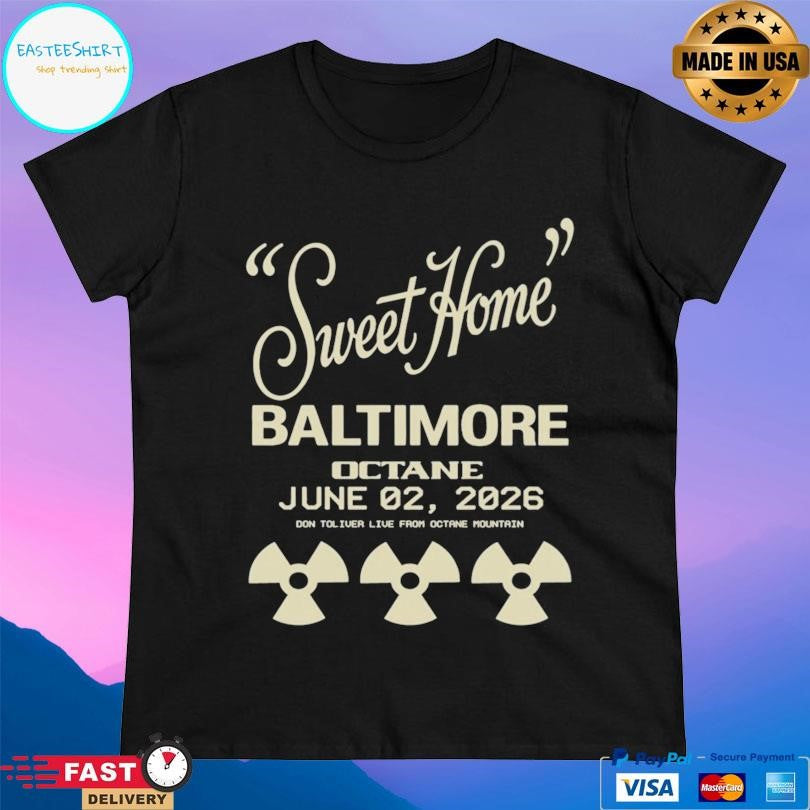 Octane Tour Sweet Home Baltimore Octane May 29 2026 Shirt Unisex
