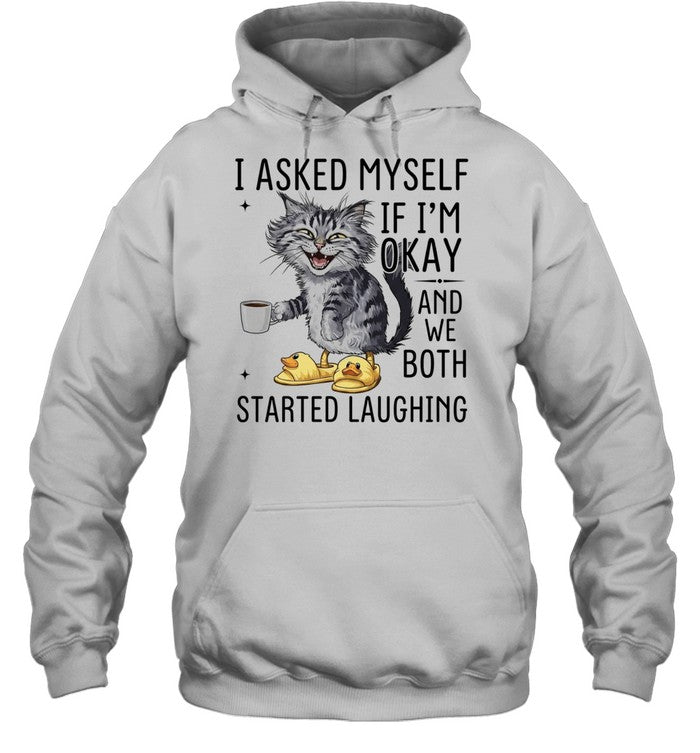 Cat I Asked Myself if I’m okay and we both started laughing Shirt Unisex