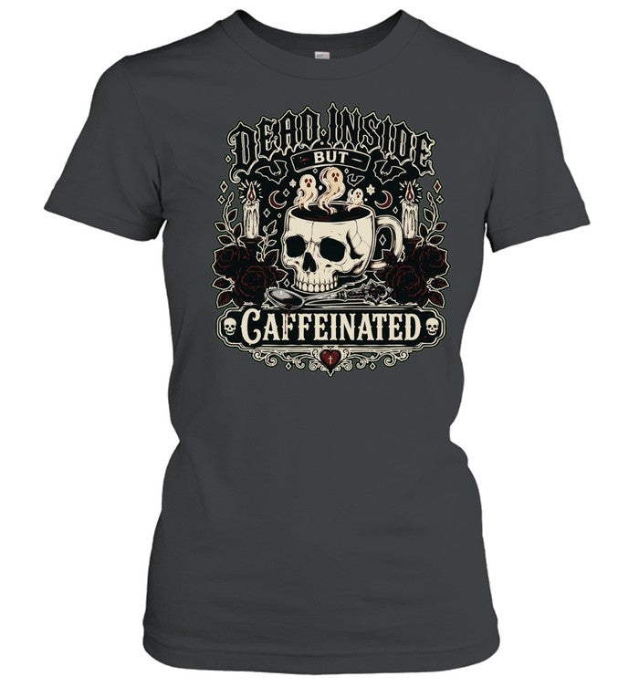 Dead Inside but Caffeinated Shirt Unisex