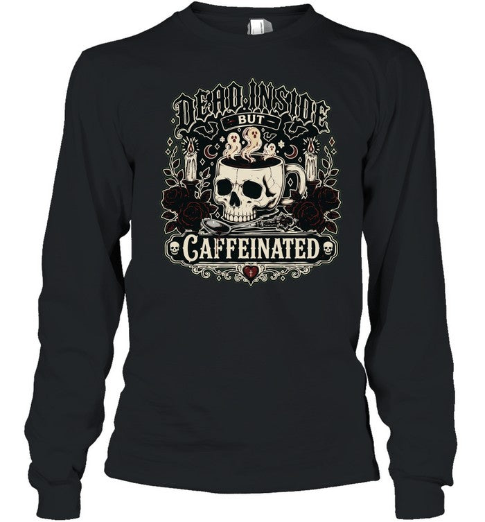 Dead Inside but Caffeinated Shirt Unisex