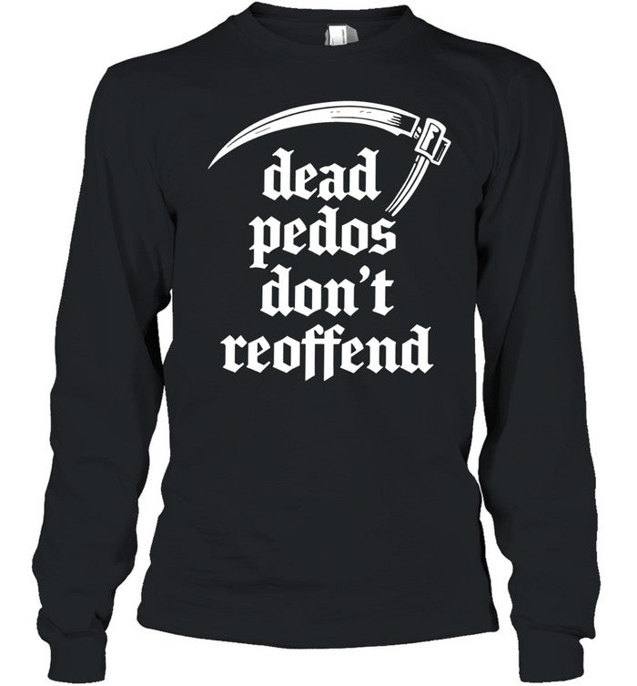 Dead Pedos Don’t Reoffend justice protection Shirt Unisex