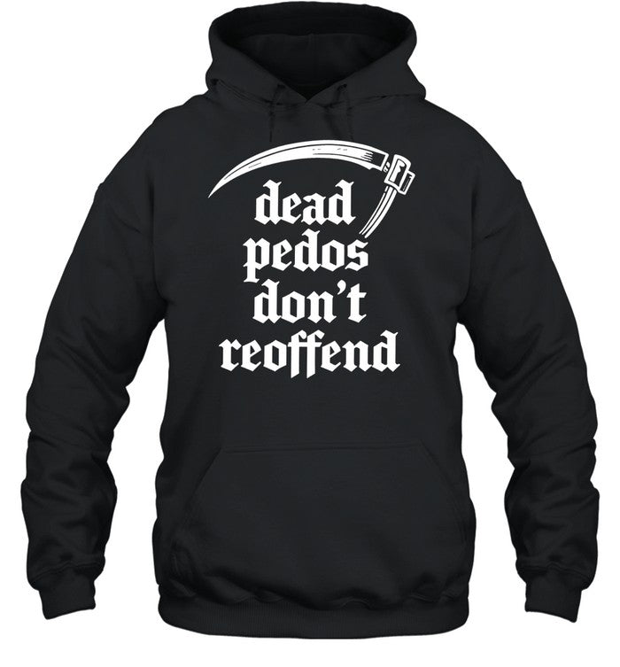 Dead Pedos Don’t Reoffend justice protection Shirt Unisex
