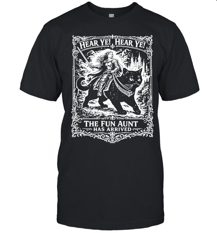 Hear Ye Hear Ye The Fun Aunt Has Arrived Shirt Unisex