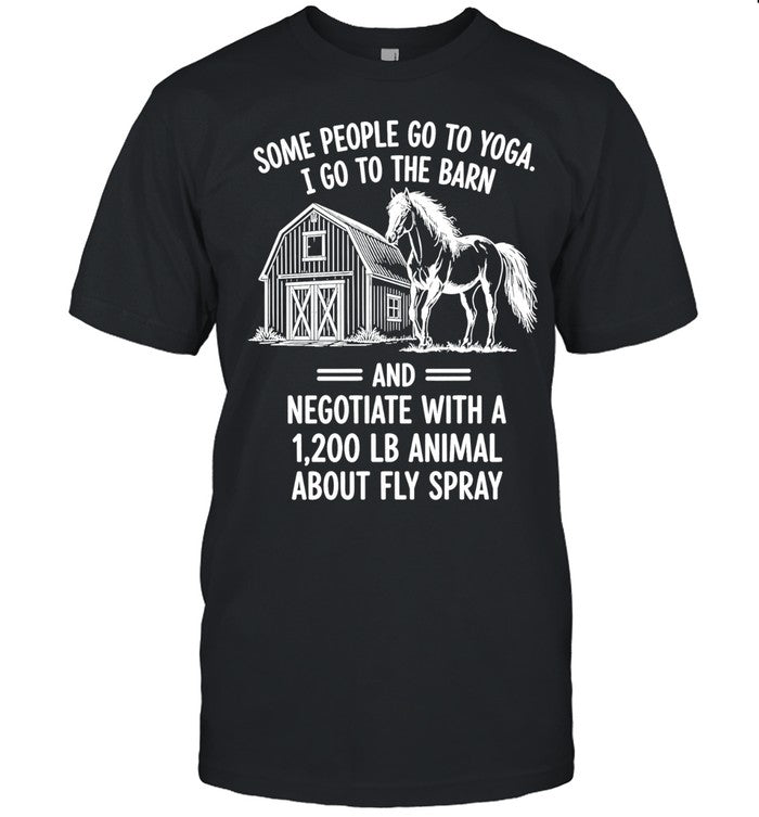 Horse some people go to Yoga I go the barn Shirt Unisex