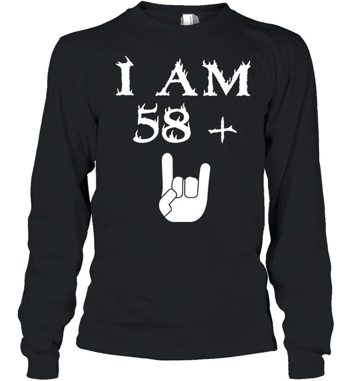 I am 58 Plus Shirt Unisex