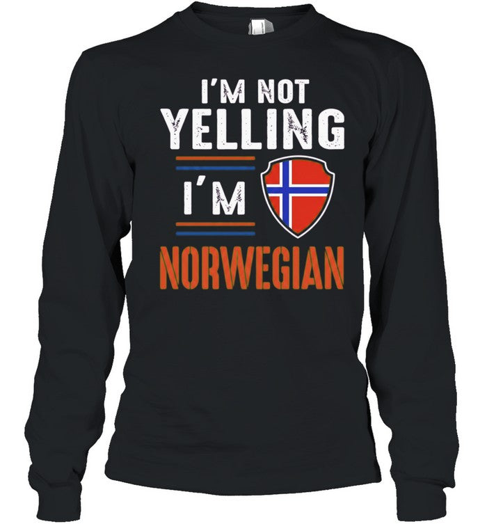 I’m Not Yelling I’m Norwegian Norway Shirt Unisex