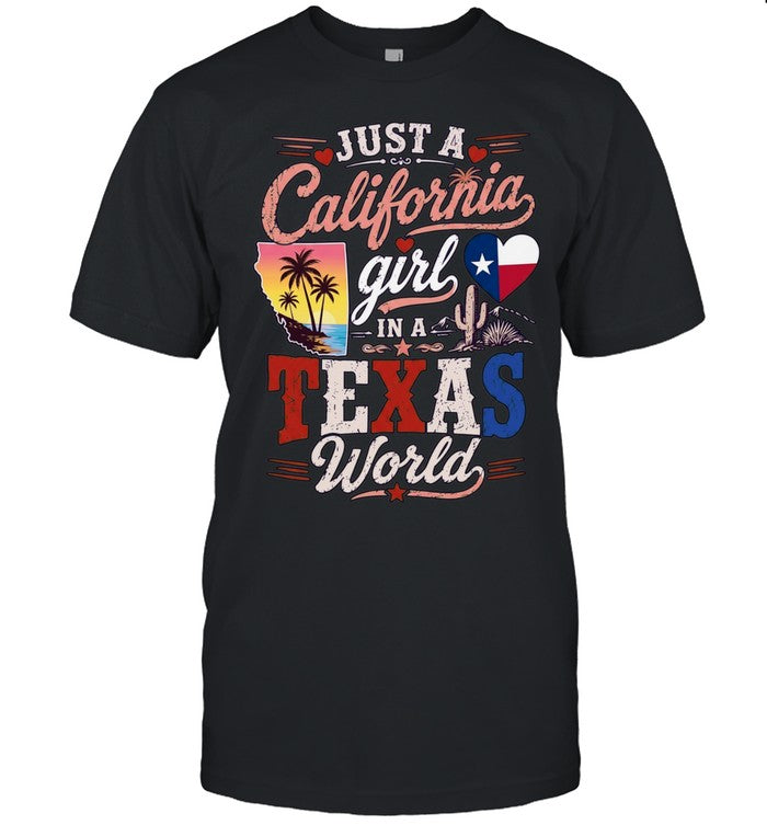 Just a California Girl in a Texas World Shirt Unisex