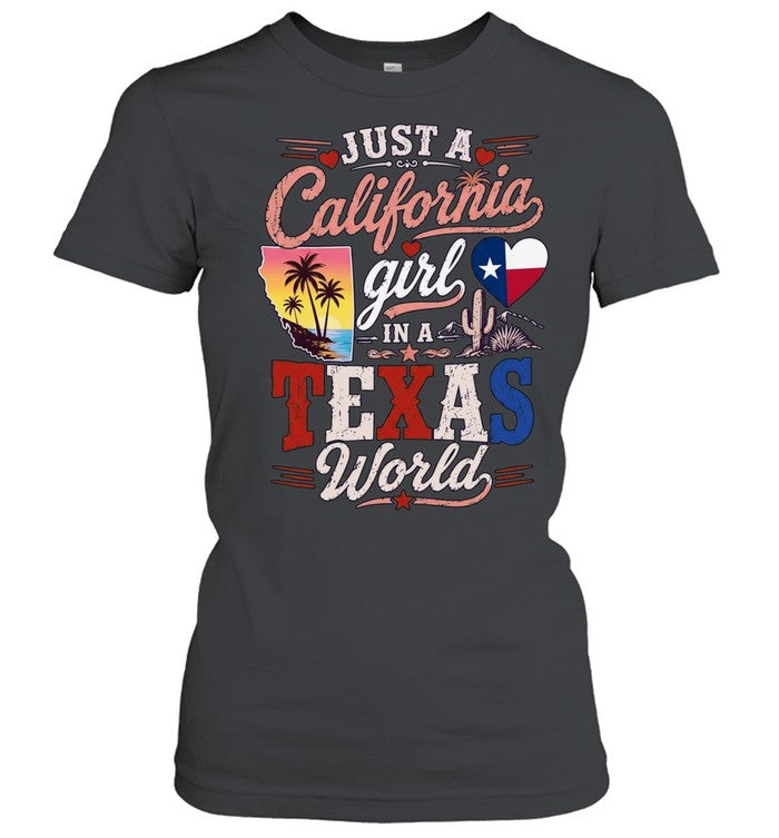 Just a California Girl in a Texas World Shirt Unisex
