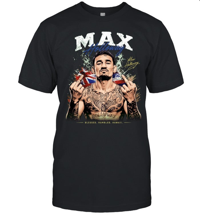 Max Holloway Blessed Humbled Hawaii middle finger and signature Shirt Unisex
