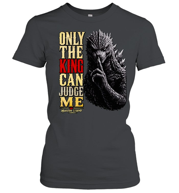 Monster Legend Godzilla Shushing Only the King Can Judge Me Shirt Unisex