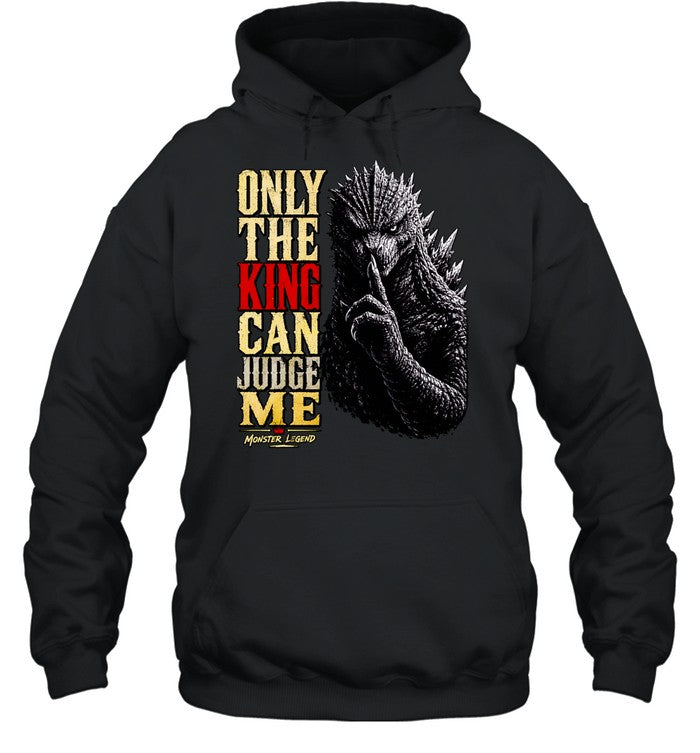Monster Legend Godzilla Shushing Only the King Can Judge Me Shirt Unisex