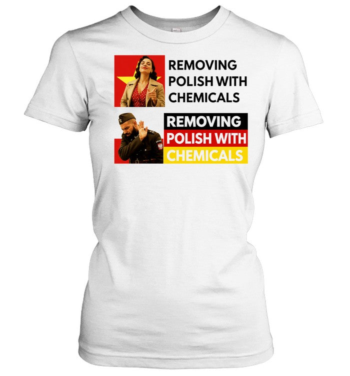 Removing Polish with Chemicals Meme Poland Shirt Unisex