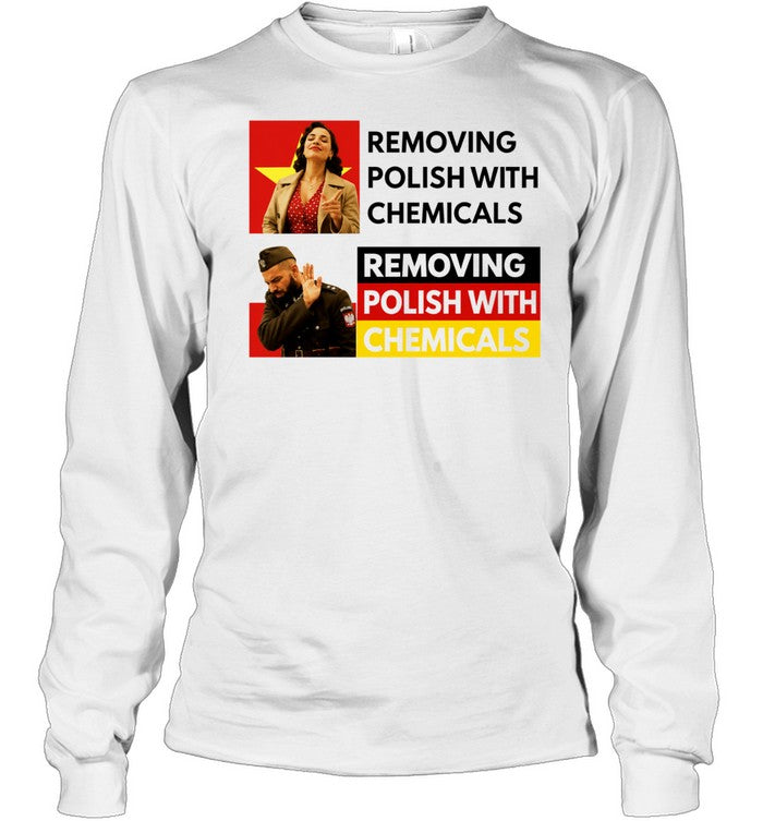 Removing Polish with Chemicals Meme Poland Shirt Unisex