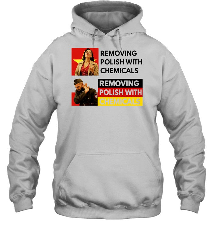 Removing Polish with Chemicals Meme Poland Shirt Unisex