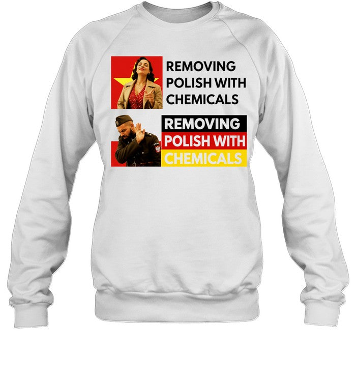 Removing Polish with Chemicals Meme Poland Shirt Unisex