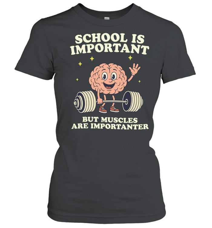 School Is Important but Muscles Are Importanter Shirt Unisex