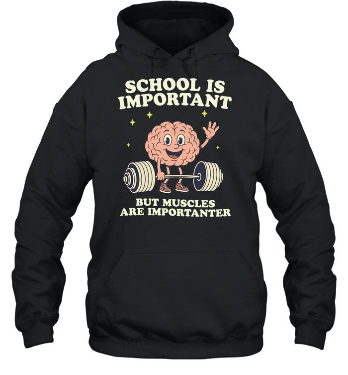 School Is Important but Muscles Are Importanter Shirt Unisex