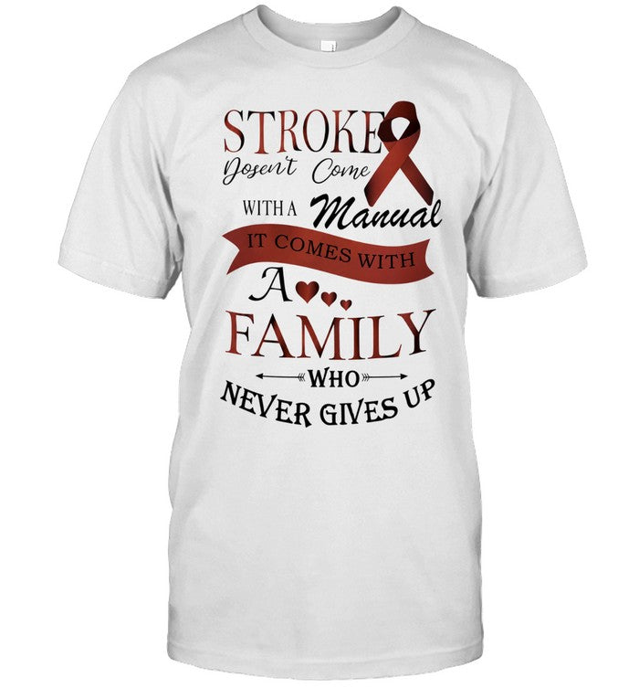 Stroke Doesn’t Come with a Manual It Comes with a Family Who Never Gives Up Shirt Unisex