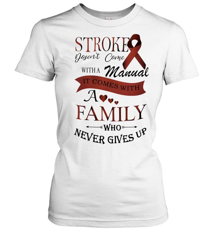 Stroke Doesn’t Come with a Manual It Comes with a Family Who Never Gives Up Shirt Unisex