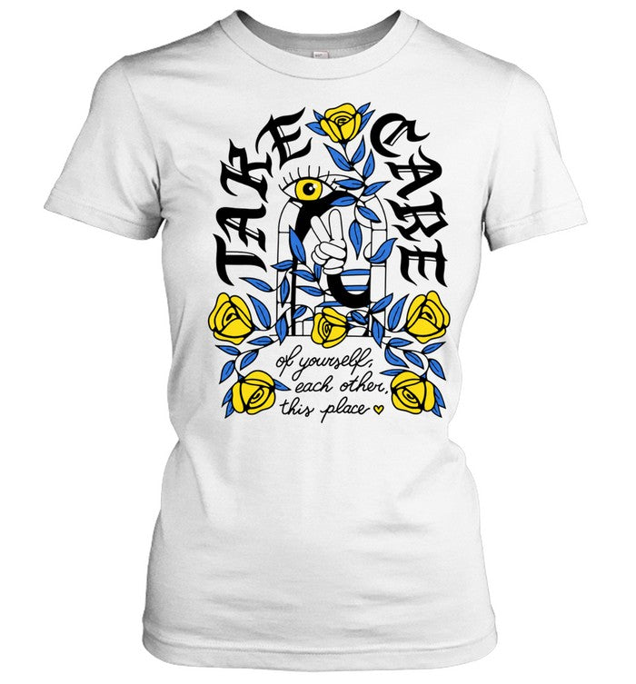 Take Care of Yourself Each Other This Place Shirt Unisex