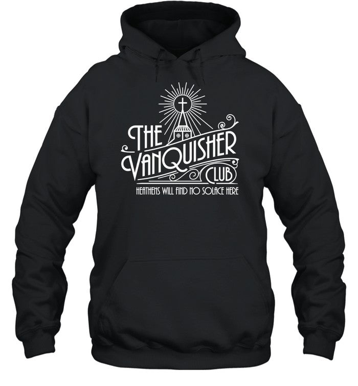 The Vanquisher Club Heathens Will Find No Solace Here Shirt Unisex