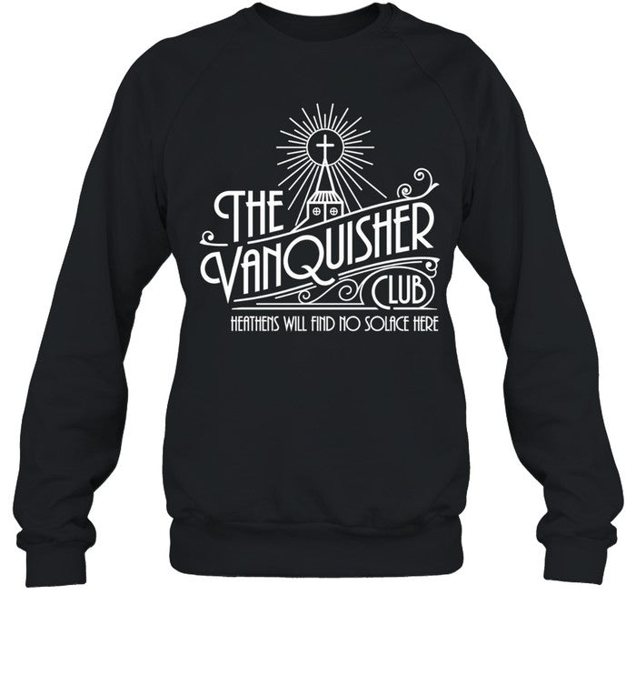 The Vanquisher Club Heathens Will Find No Solace Here Shirt Unisex