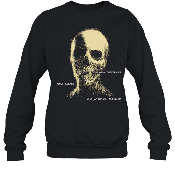 The Weight Never Lies It Only Reveals Who Has the Will to Endure Shirt Unisex