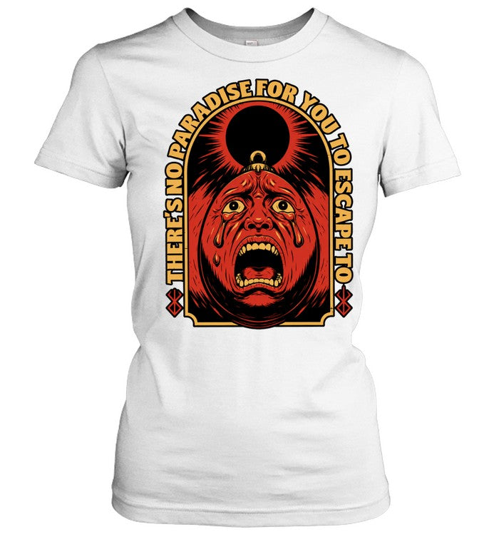 There Is No Paradise for You to Escape to Berserk Shirt Unisex