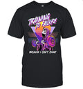 Training to Failure Because I Can’t Count Shirt Unisex
