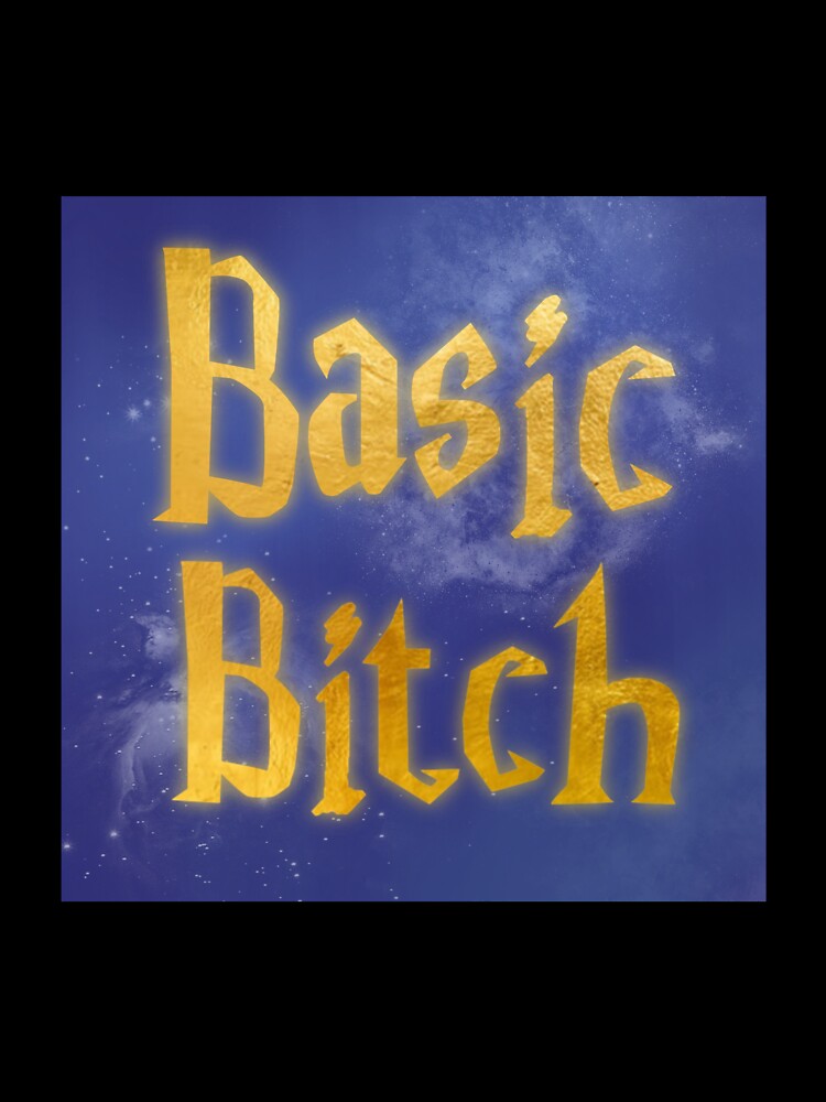 You’re a basic bitch, Harry by BasicBitchStudios Unisex