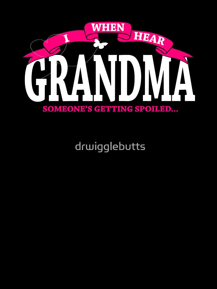 Gift For Grandma Someone Is Getting Spoiled by drwigglebutts