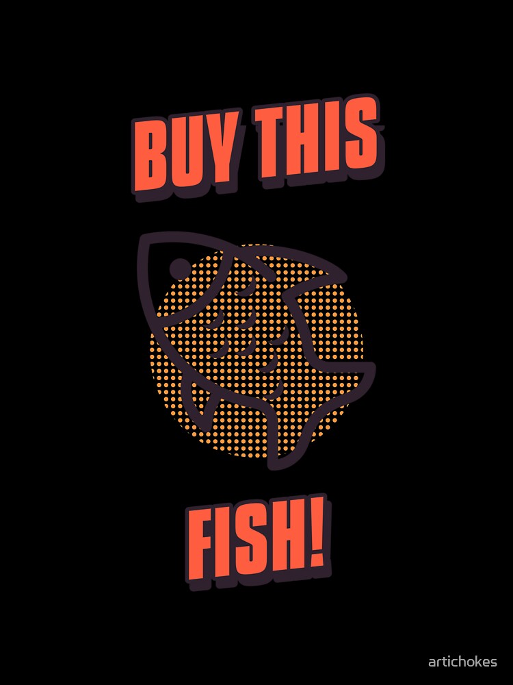 "Buy This Fish" by artichokes Unisex