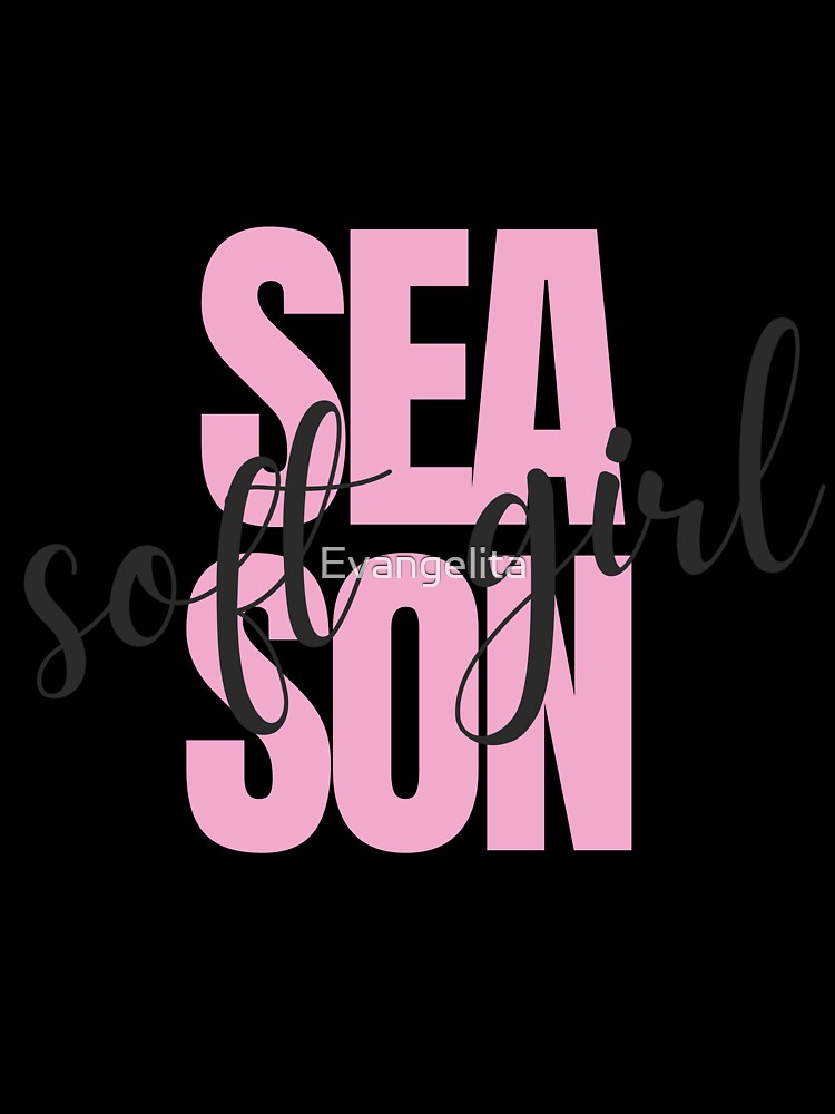 Soft Girl Season by Evangelita Unisex