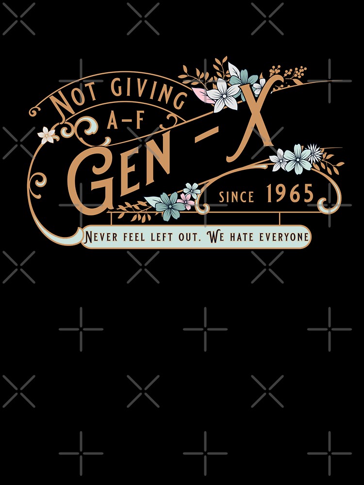 Gen X Don't Give AF by JustB0b Unisex