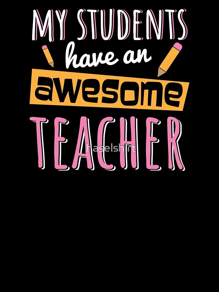 Teacher Teacher's Day Awesome Teacher's Gift by haselshirt